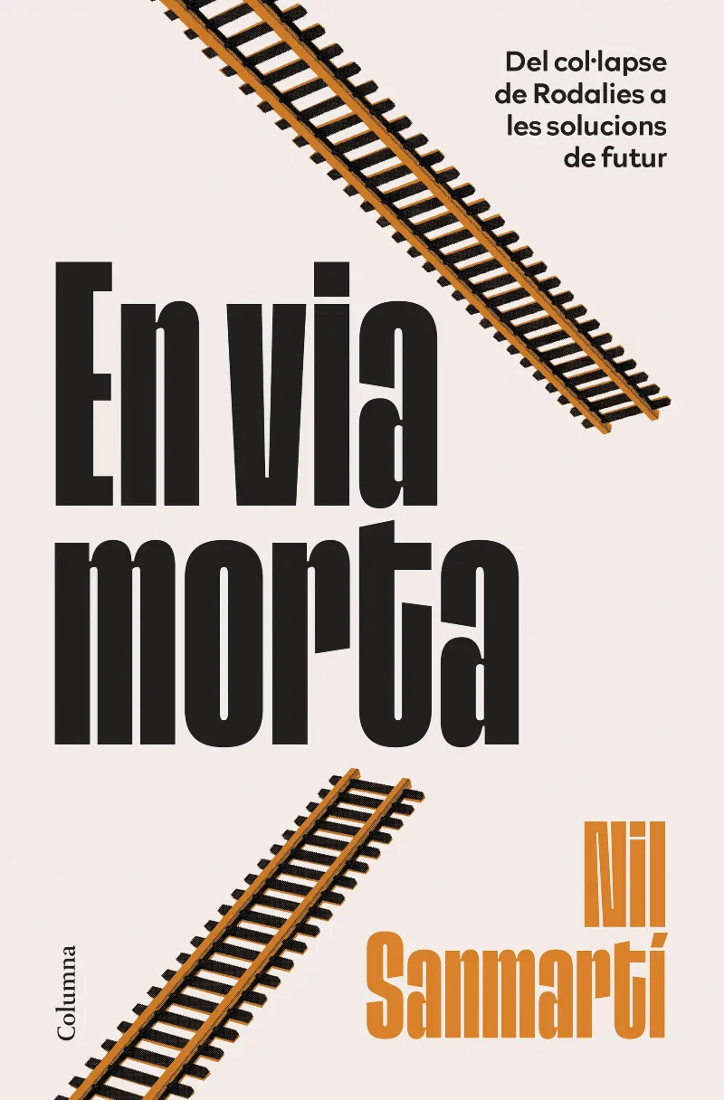 EN VIA MORTA. DEL COL·LAPSE DE RODALIES A LES SOLUCIONS DE FUTUR