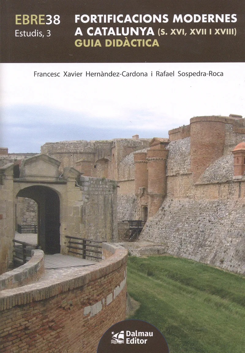 FORTIFICACIONS MODERNES A CATALUNYA (S. XVI, XVII I XVIII)