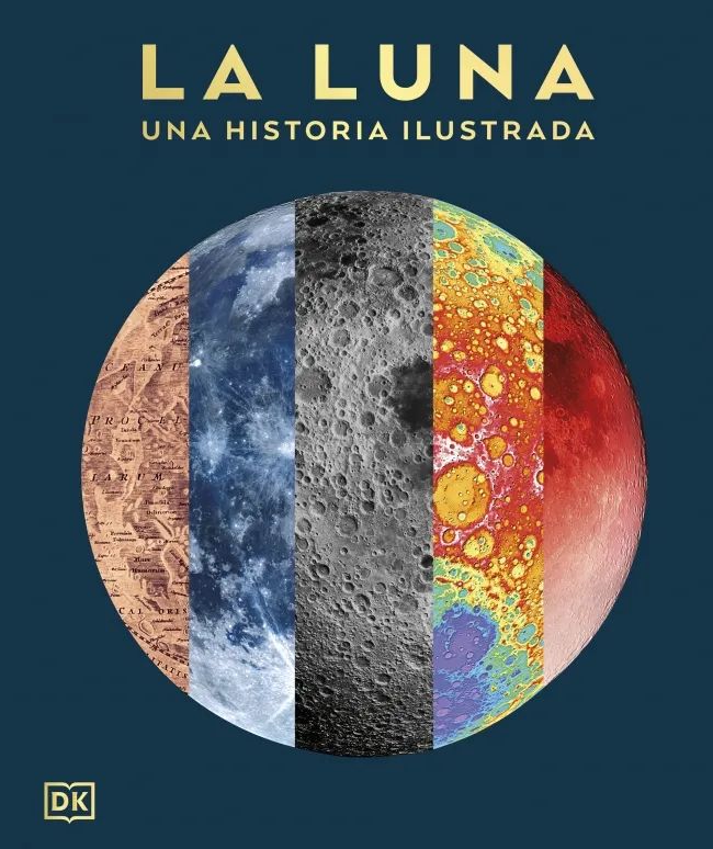 LA LUNA: UNA HISTORIA ILUSTRADA (LA GUÍA VISUAL DEFINITIVA)