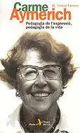 Carme Aymerich. Pedagogia de l'expressió, pedagogia de la vida