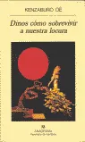 Dinos cómo sobrevivir a nuestra locura