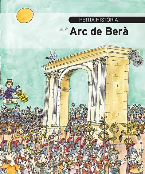 PETITA HISTORIA DE L'ARC DE BERA