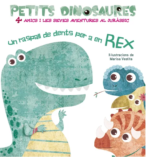 PETITS DINOSAURES -UN RASPALL DE DENTS PER A EN REX-
