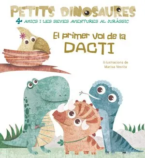 PETITS DINOSAURES -EL PRIMER VOL DE LA DACTI-