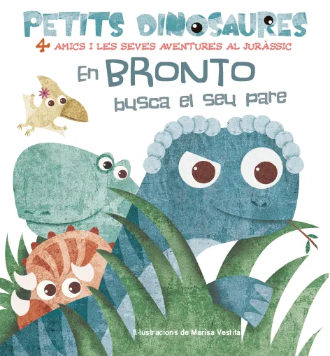 PETITS DINOSAURES -EN BRONTO BUSCA EL SEU PARE-