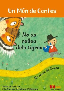 NO US REFIEU DELS TIGRES -MON DE CONTES /UN CONTE DE COREA -