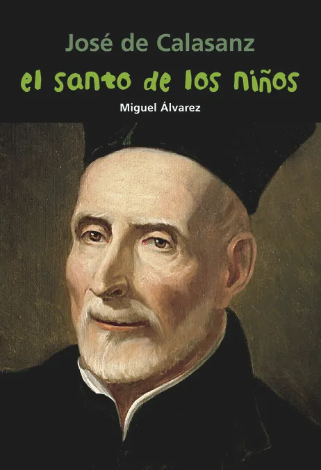 José de Calasanz. El santo de los niños