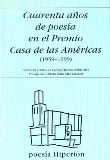 Cuarenta años de poesía en el premio Casa de las Américas (1959-1999)