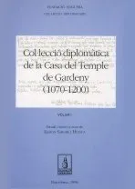 Col·lecció diplomàtica de la Casa del Temple de Gardeny (1070-1200)