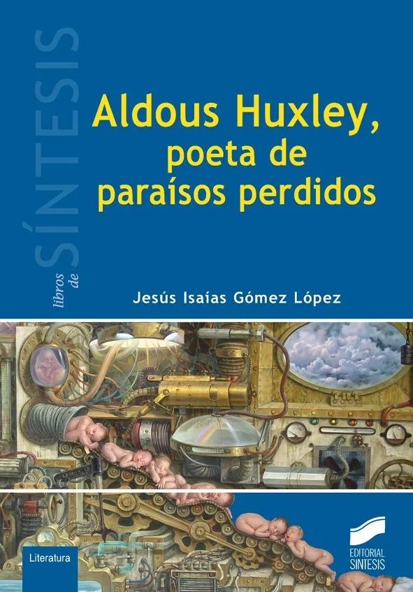 ALDOUS HUXLEY POETA DE PARAISOS PERDIDOS