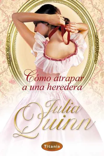 COMO ATRAPAR UNA HEREDERA