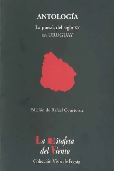 ANTOLOGIA LA POESIA DEL SIGLO XX EN URUGUAY