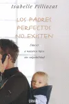 Los padres perfectos no existen