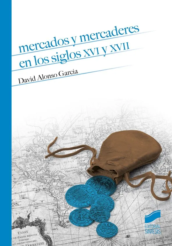 MERCADOS Y MERCADERES EN LOS SIGLOS XVI I XVII