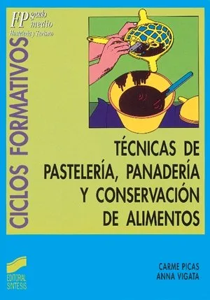 Técnicas de pastelería, panadería y conservación de alimentos