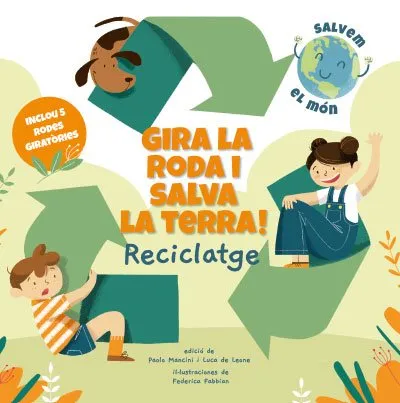 GIRA LA RODA I SALVA LA TERRA: RECICLATGE