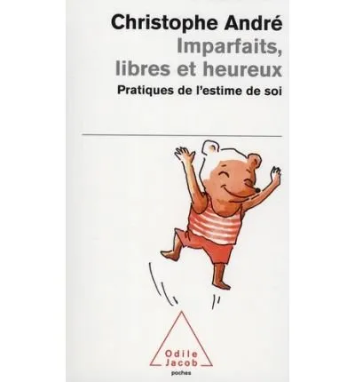 IMPARFAITS, LIBRES ET HEUREUX - PRATIQUES DE L'ESTIME DE SOI
