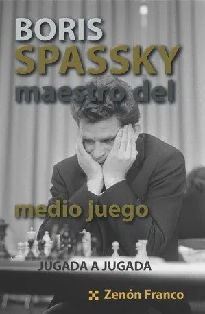 BORIS SPASSKY MAESTRO DEL MEDIO JUEGO
