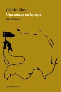 MOSCA EN LA SOPA,UNA -MEMORIAS-