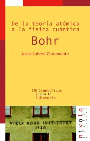 BOHR -DE LA TEORIA ATOMICA A LA FISICA CUANTICA -