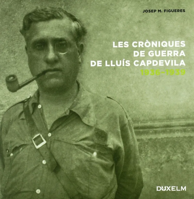 CRONIQUES DE GUERRA DE LLUIS CAPDEVILA 1936/1939