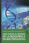 VUELTA AL MUNDO DE LA BIOQUIMICA EN 800 PREGUNTAS
