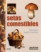 SETAS COMESTIBLES: GUIA PARA CAZAR Y COCINAR