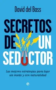 SECRETOS DE UN SEDUCTOR -LAS MEJORES ESTRATEGIAS