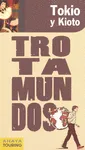 TOKIO Y KIOTO -TROTAMUNDOS ED.2011