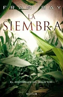 SIEMBRA,LA -ECOTHRILLER DEL SIGLO XXI-