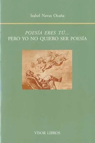 POESIA ERES TU PERO YO NO QUIERO SER POESIA