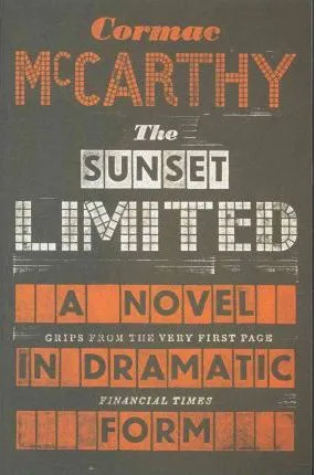SUNSET LIMITED,THE -A NOVEL IN DRAMATIC FORM-