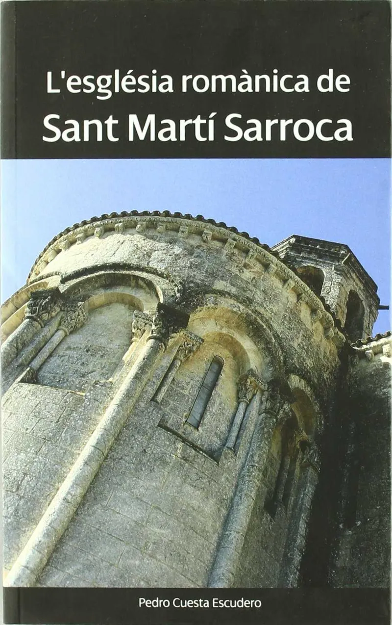 ESGLESIA ROMANICA DE SANT MARTI SARROCA,L'