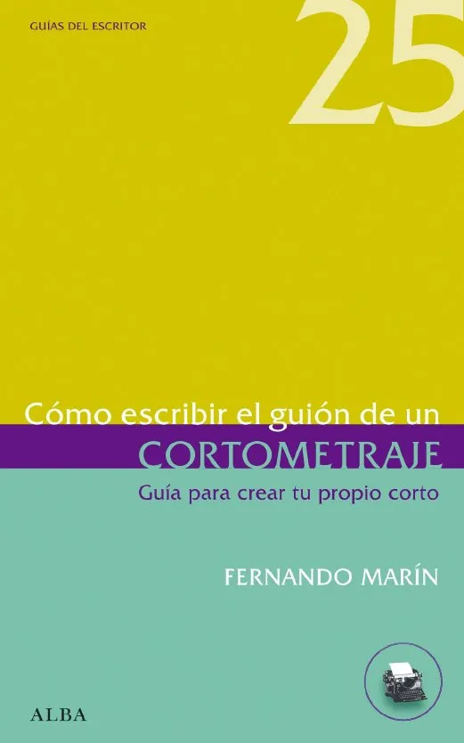 COMO ESCRIBIR EL GUION DE UN CORTOMETRAJE