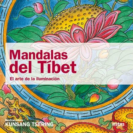MANDALAS DEL TIBET -EL ARTE DE LA ILUMINACION-