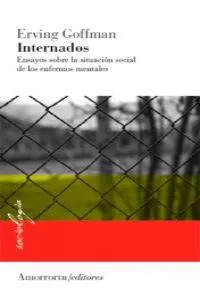 INTERNADOS.ENSAYO SOBRE LA SITUACIÓN SOCIAL DE LOS ENFERMOS MENTALES