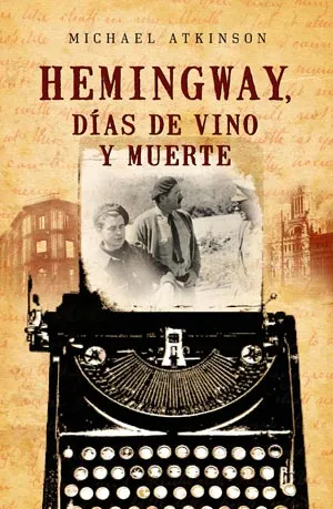 HEMINGWAY DIAS DE VINO Y MUERTE
