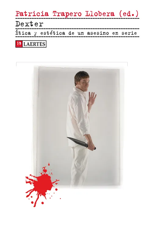 DEXTER -ETICA Y ESTETICA DE UN ASESINO EN SERIE-