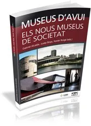 MUSEUS DE'AVUI -ELS NOUS MUSEUS DE SOCIETAT-