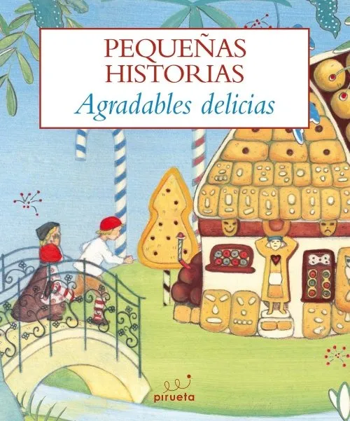 PEQUEÑAS HISTORIAS -AGRADABLES DELICIAS-