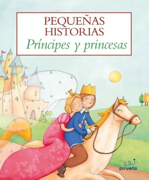 PEQUEÑAS HISTORIAS -PRINCIPES Y PRINCESAS-