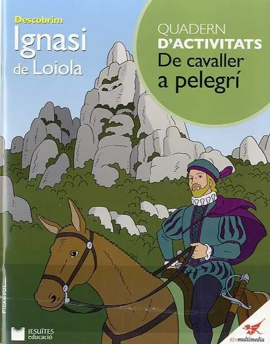 DESCOBRIM IGNASI DE LOIOLA DE CAVALLER A PELEGRI