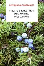 FRUITS SILVESTRES DEL PIRINEU -USOS CULINARIS-