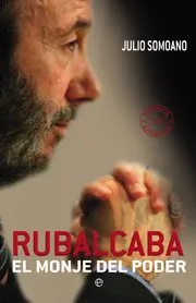 RUBALCABA -EL MONJE DEL PODER-