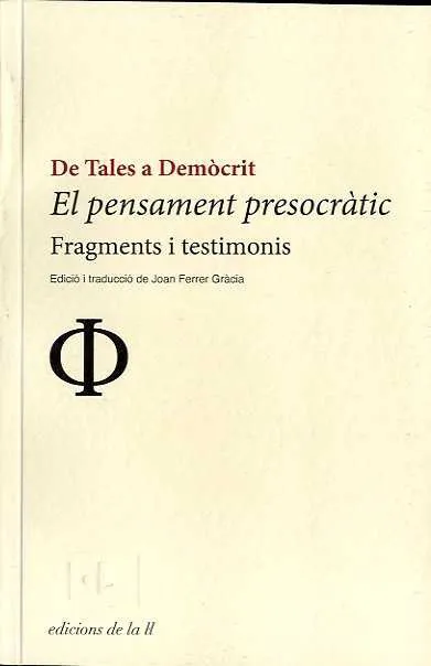 PENSAMENT PRESOCRATIC,EL -FRAGMENTS I TESTIMONIS- DE TALES A DEMOCRIT