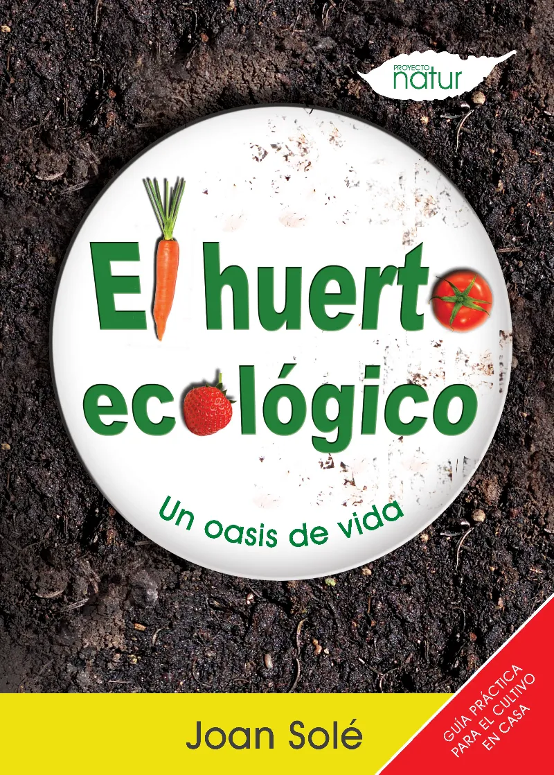 HUERTO ECOLOGICO,EL -UN OASIS DE VIDA-