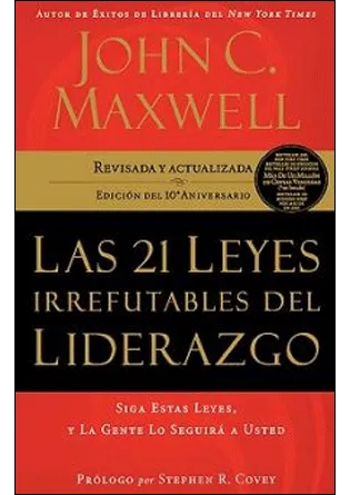 21 LEYES IRREFUTABLES DEL LIDERAZGO,LAS