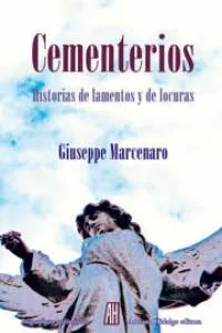 CEMENTERIOS -HISTORIAS DE LAMENTOS Y DE LOCURAS-