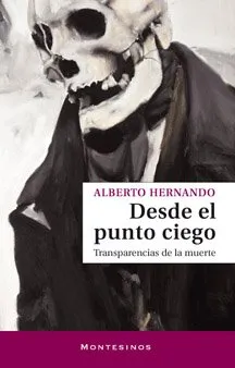 DESDE EL PUNTO CIEGO -TRANSPARENCIAS DE LA MUERTE-
