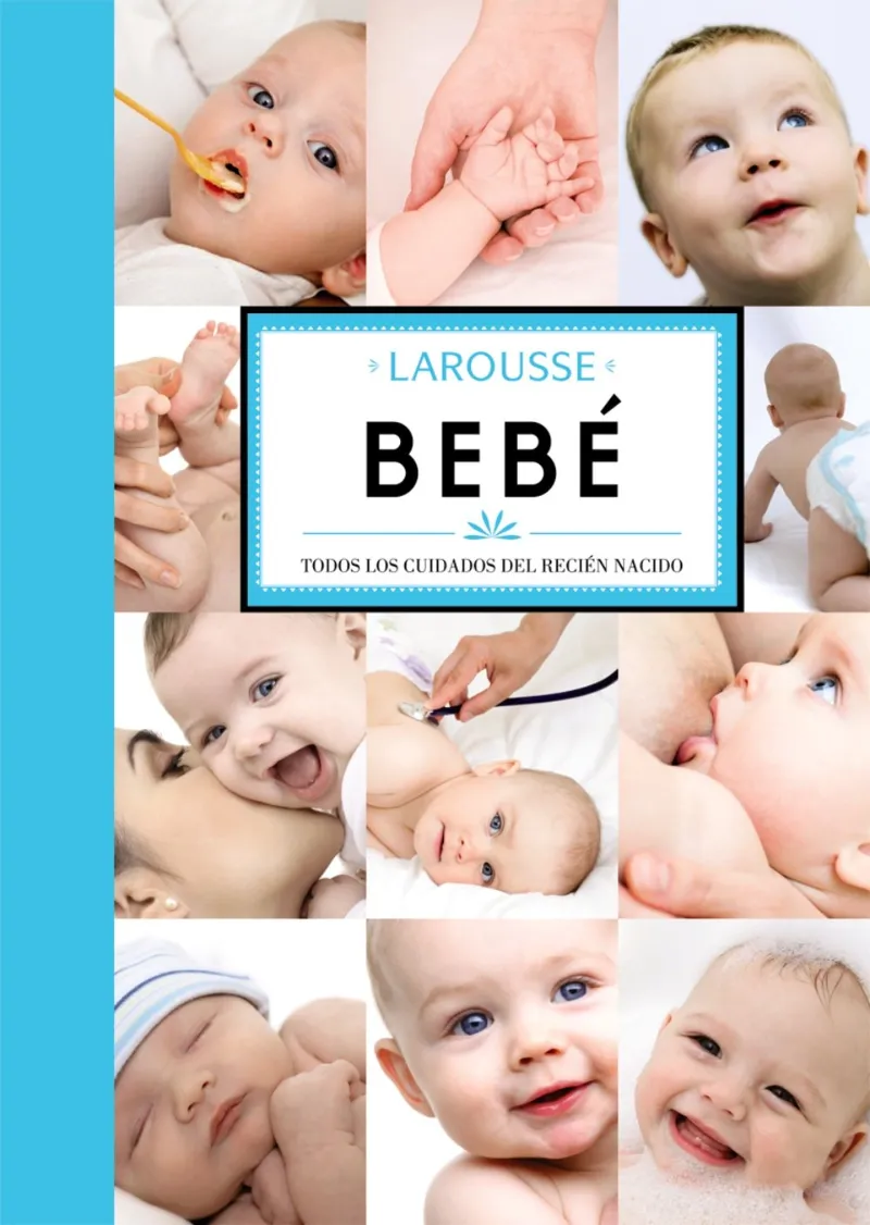 BEBE -TODOS LOS CUIDADOS DEL RECIEN NACIDO-